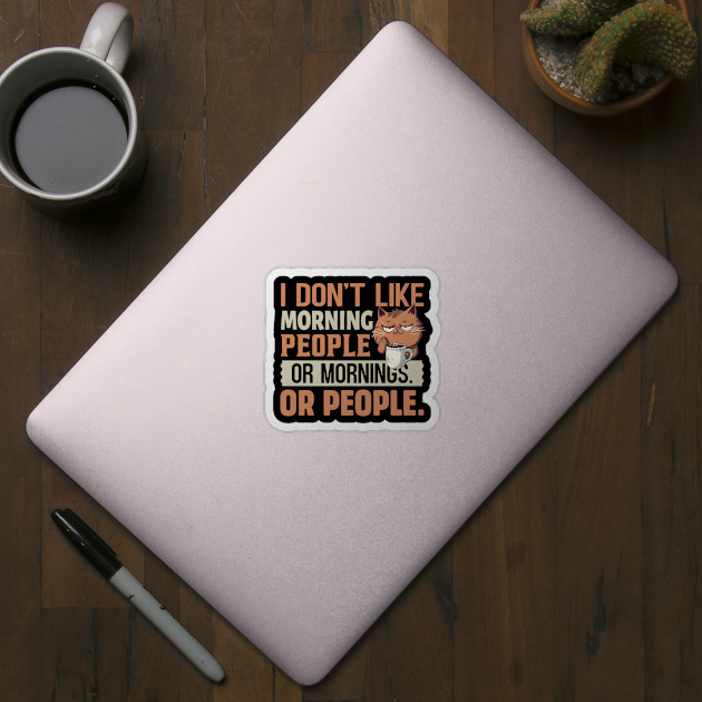 I don't like morning people or mornings Or people by TheDesignDepot